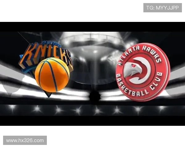 尼克斯与老鹰激战前瞻竞猜分析与赛季走势全面解读